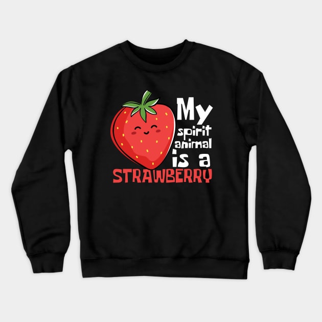 My Spirit Animal Is A Strawberry Funny Crewneck Sweatshirt by DesignArchitect